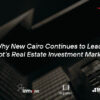 New Cairo Lead Egypt’s Real Estate