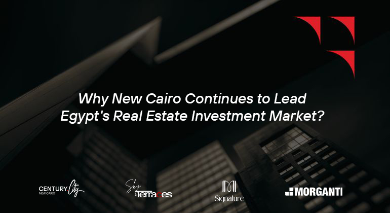 Why New Cairo Continues to Lead Egypt's Real Estate Investment Market